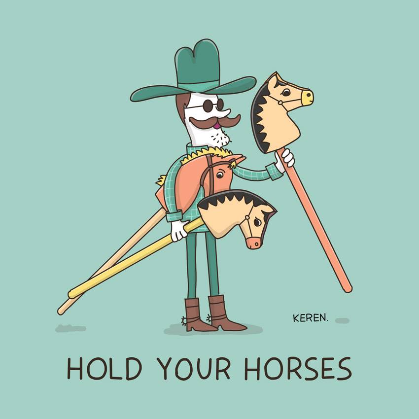 Hold to your horses