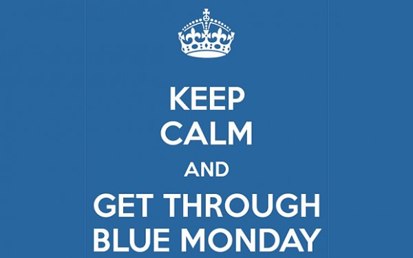 Keep Calm, it's Blue Monday